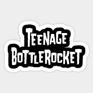 Teenage-Bottlerocket 2 Sticker
